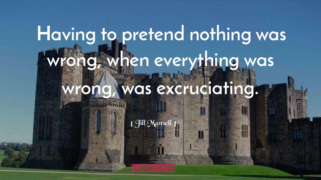 Jill Mansell Quotes: Having to pretend nothing was