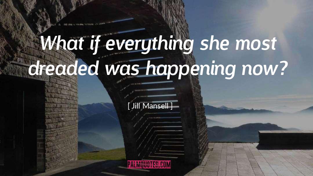 Jill Mansell Quotes: What if everything she most