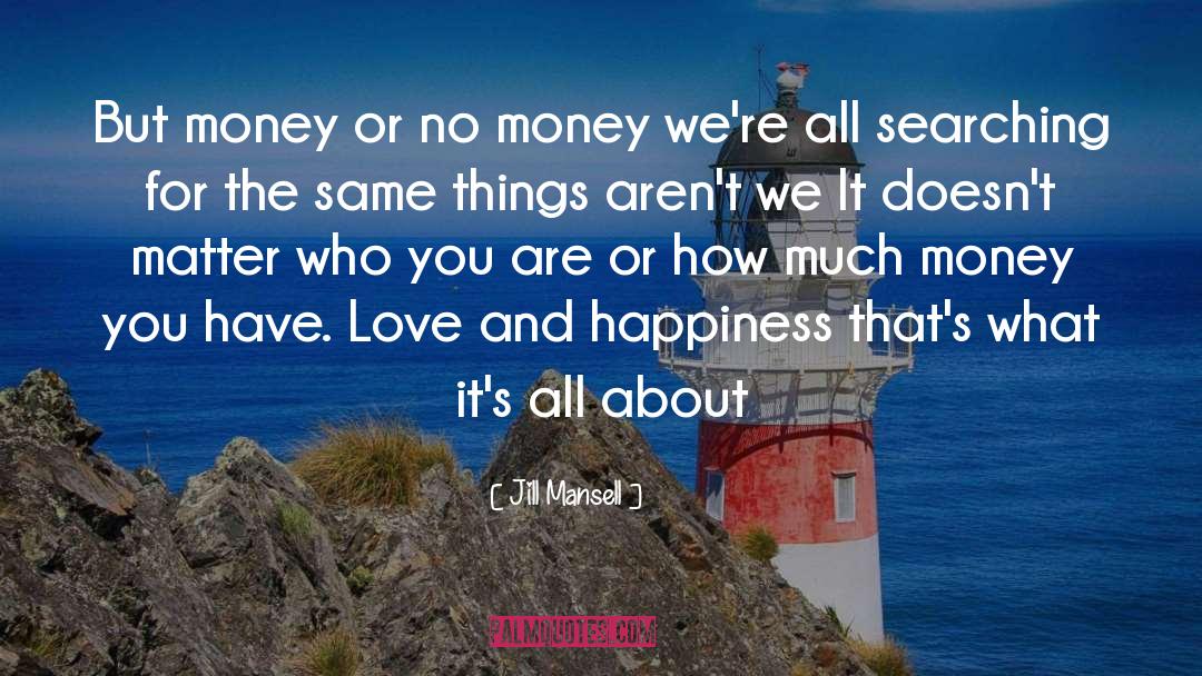 Jill Mansell Quotes: But money or no money