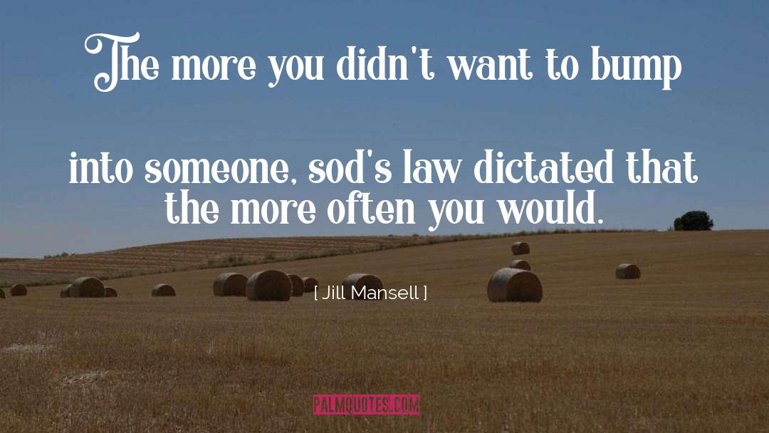 Jill Mansell Quotes: The more you didn't want