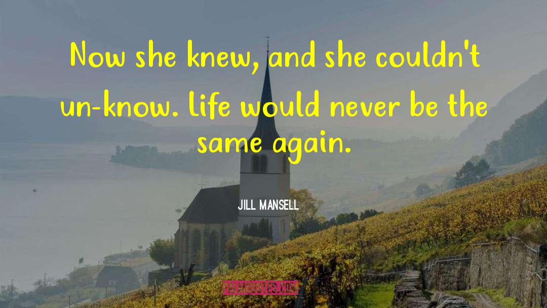 Jill Mansell Quotes: Now she knew, and she