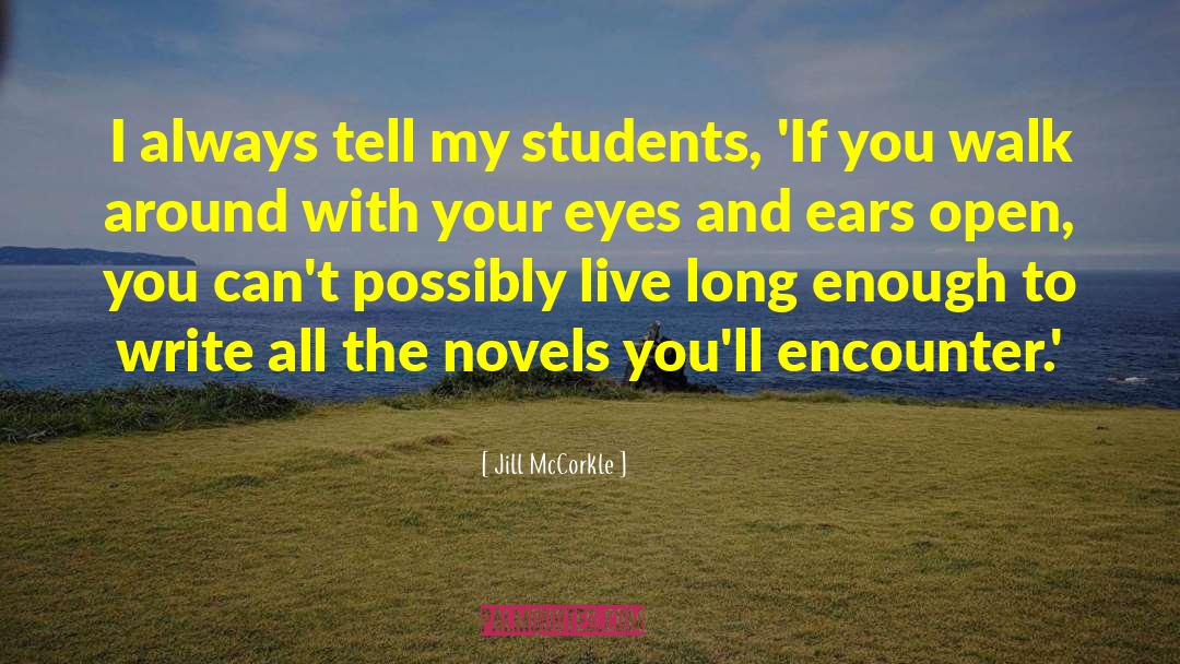 Jill McCorkle Quotes: I always tell my students,