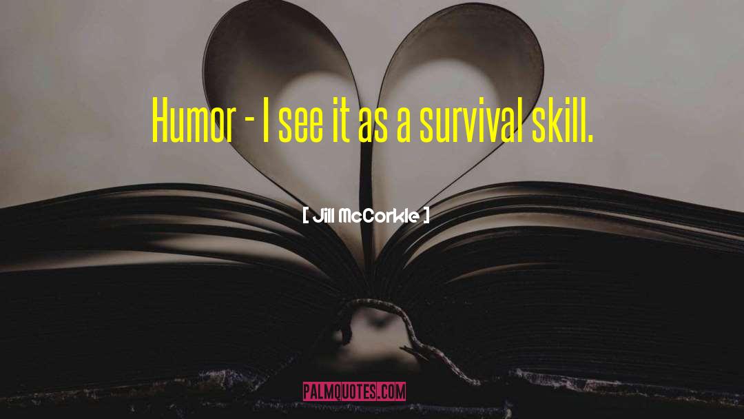 Jill McCorkle Quotes: Humor - I see it