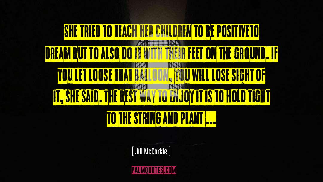 Jill McCorkle Quotes: She tried to teach her
