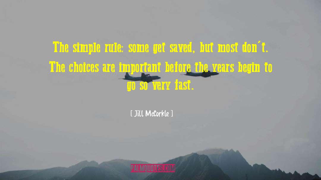 Jill McCorkle Quotes: The simple rule: some get