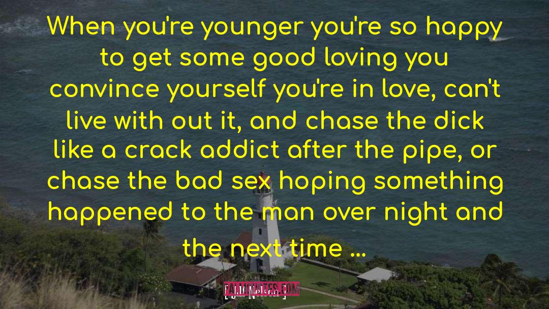 Jill Nelson Quotes: When you're younger you're so