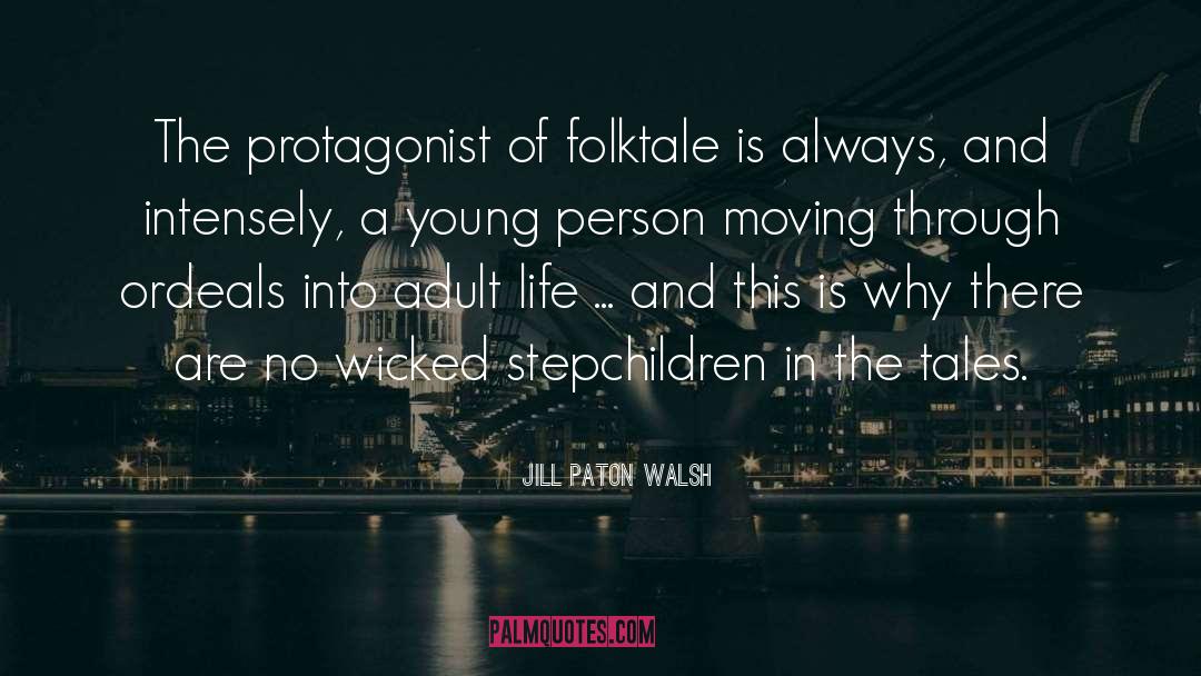 Jill Paton Walsh Quotes: The protagonist of folktale is