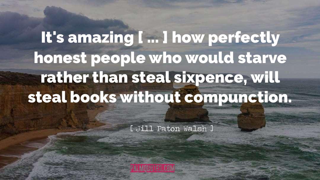 Jill Paton Walsh Quotes: It's amazing [ ... ]