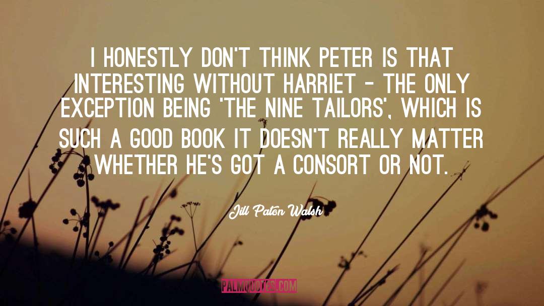 Jill Paton Walsh Quotes: I honestly don't think Peter