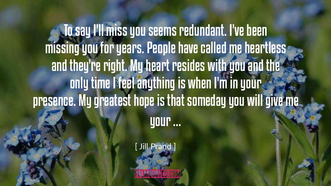Jill Prand Quotes: To say I'll miss you