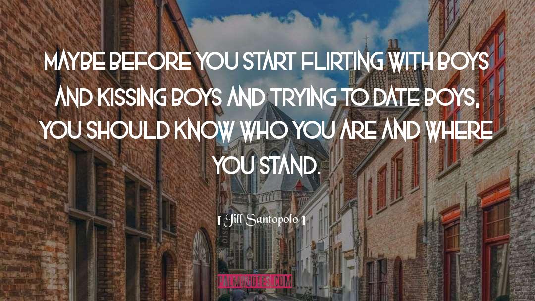 Jill Santopolo Quotes: Maybe before you start flirting