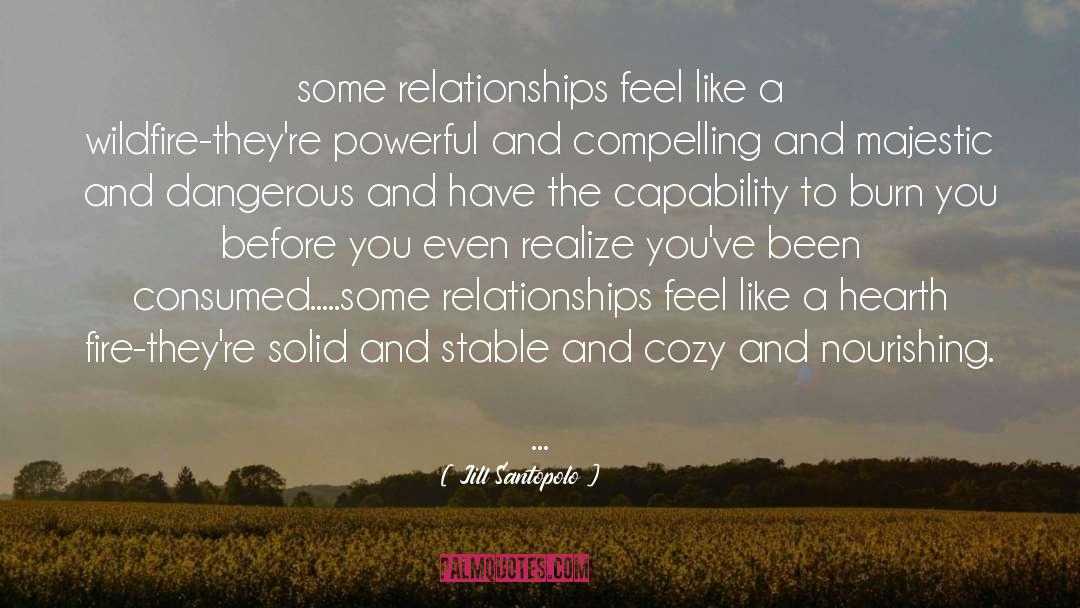 Jill Santopolo Quotes: some relationships feel like a