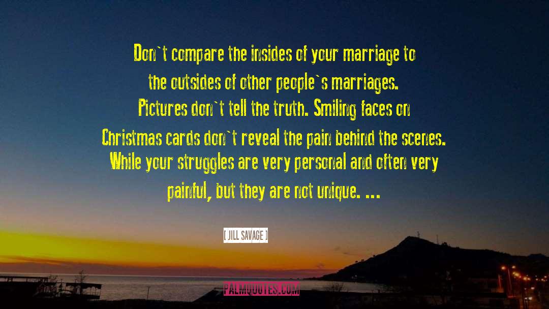 Jill Savage Quotes: Don't compare the insides of