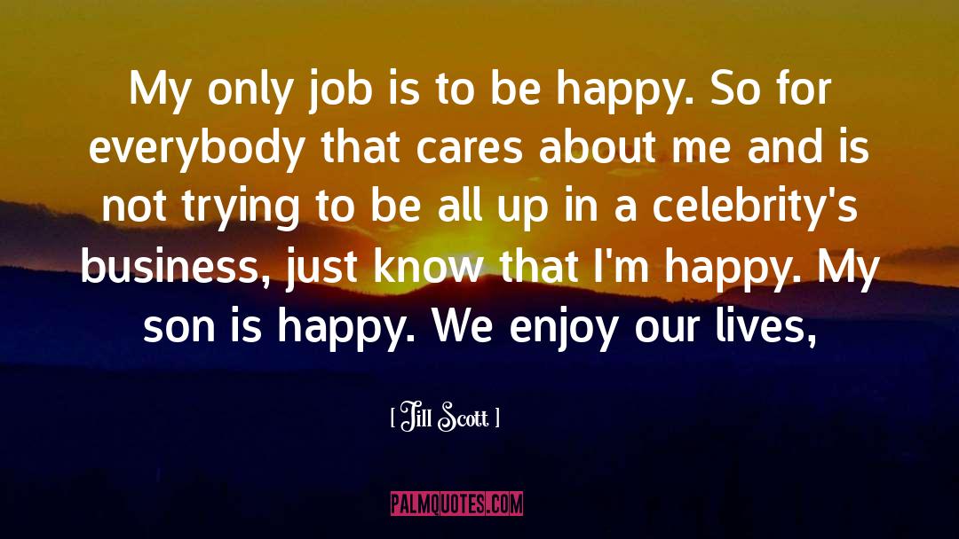 Jill Scott Quotes: My only job is to