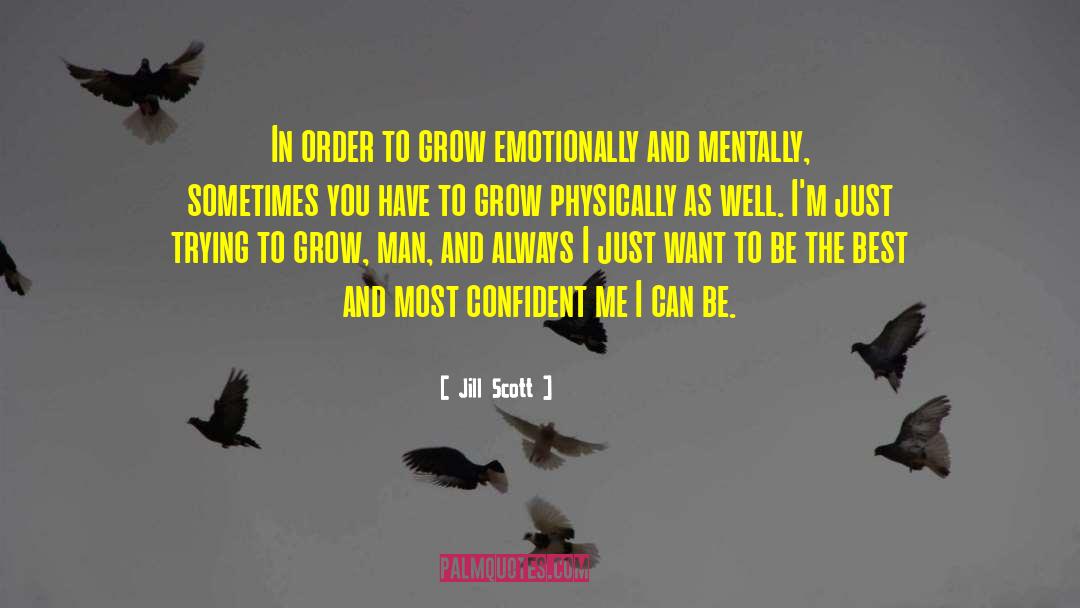 Jill Scott Quotes: In order to grow emotionally
