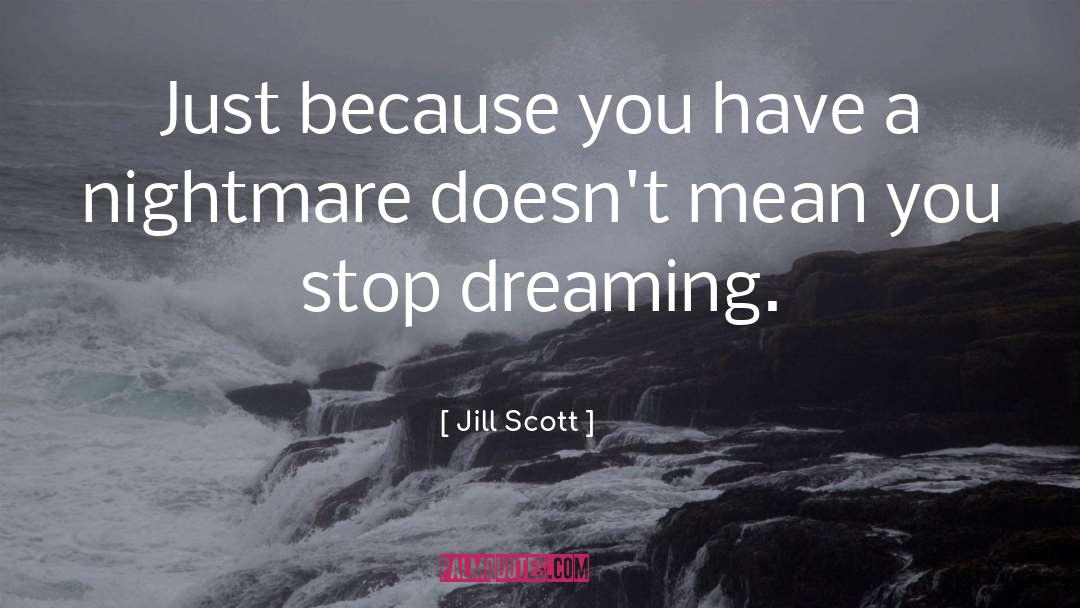 Jill Scott Quotes: Just because you have a