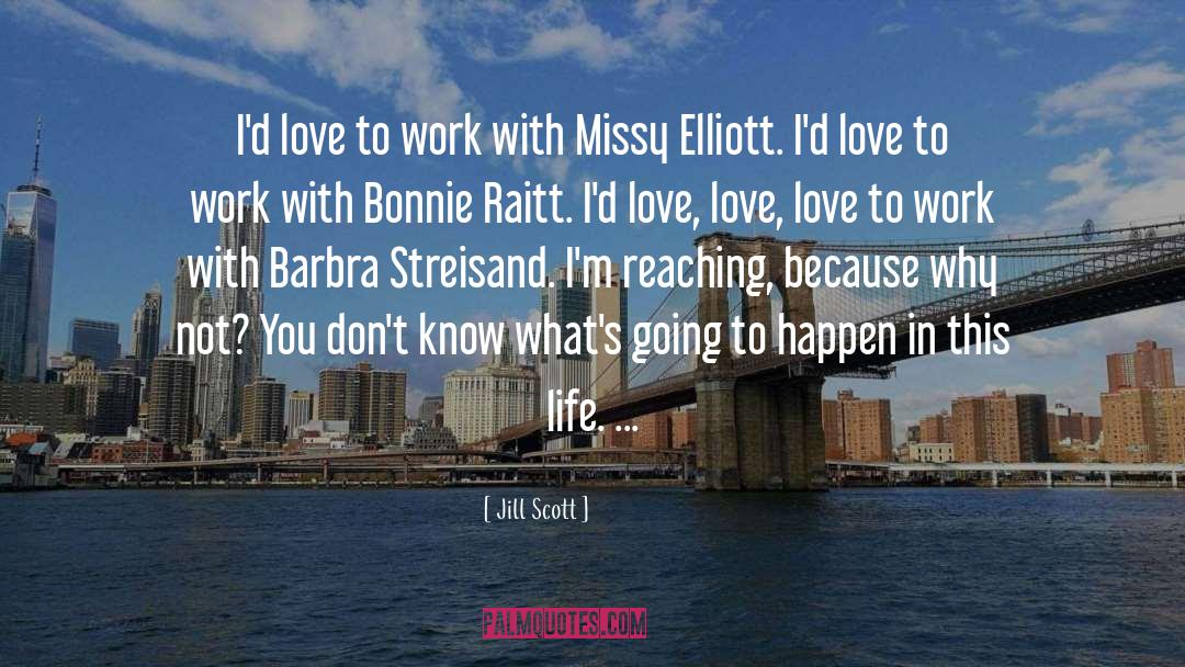 Jill Scott Quotes: I'd love to work with