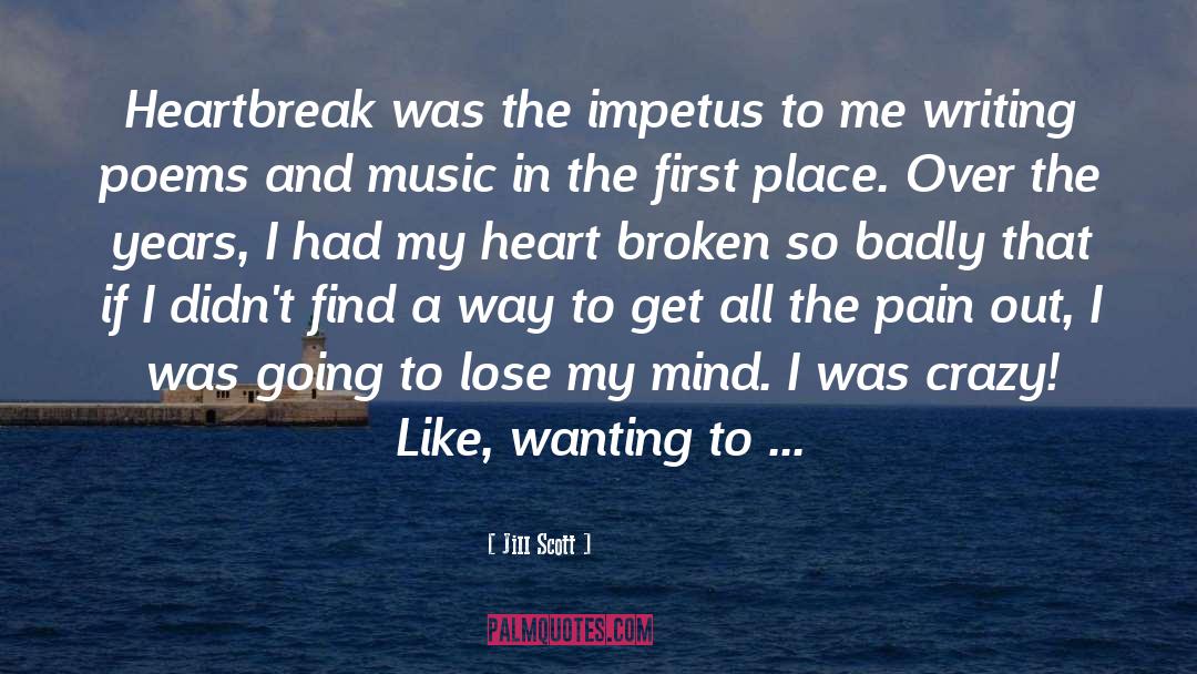 Jill Scott Quotes: Heartbreak was the impetus to