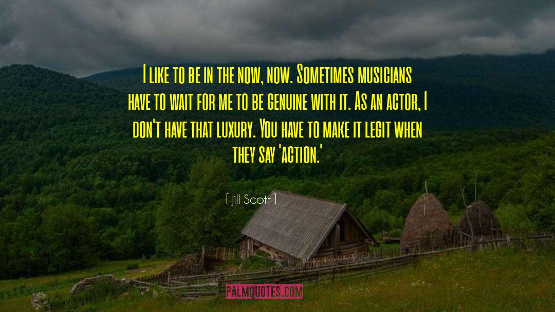Jill Scott Quotes: I like to be in