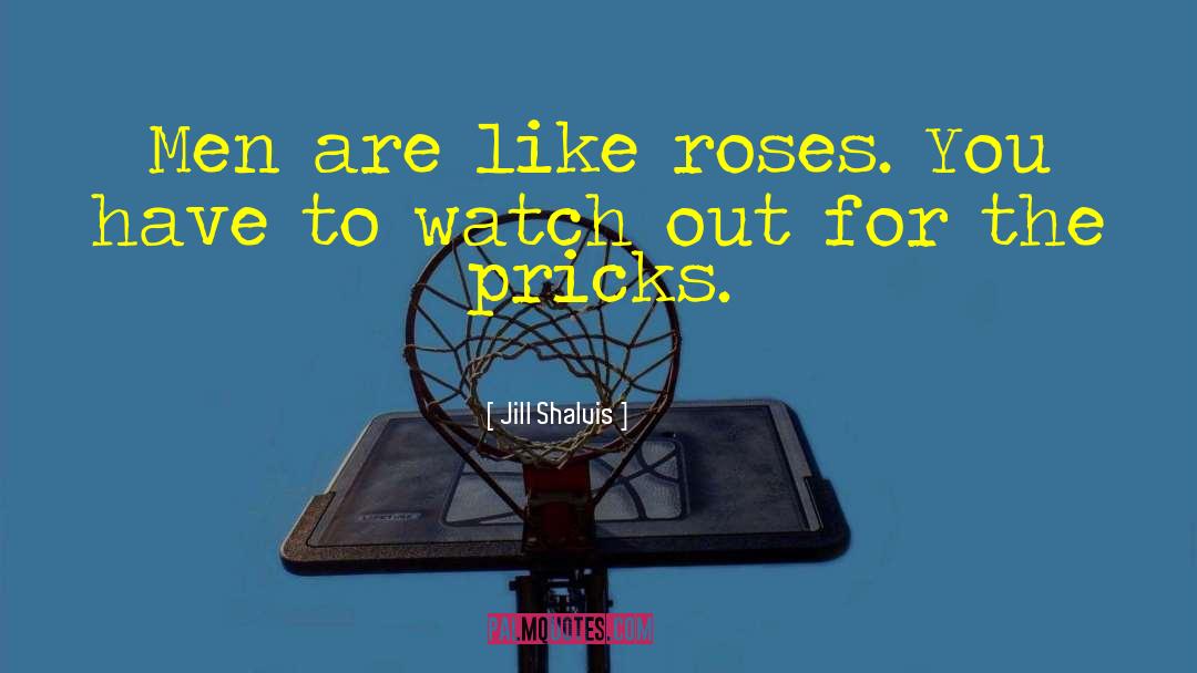 Jill Shalvis Quotes: Men are like roses. You