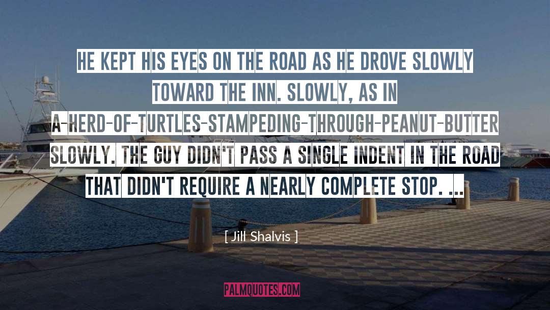 Jill Shalvis Quotes: He kept his eyes on
