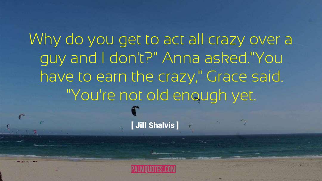 Jill Shalvis Quotes: Why do you get to