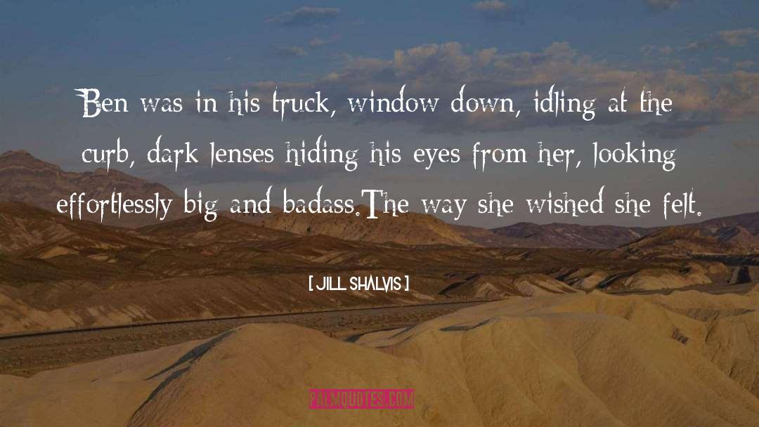 Jill Shalvis Quotes: Ben was in his truck,