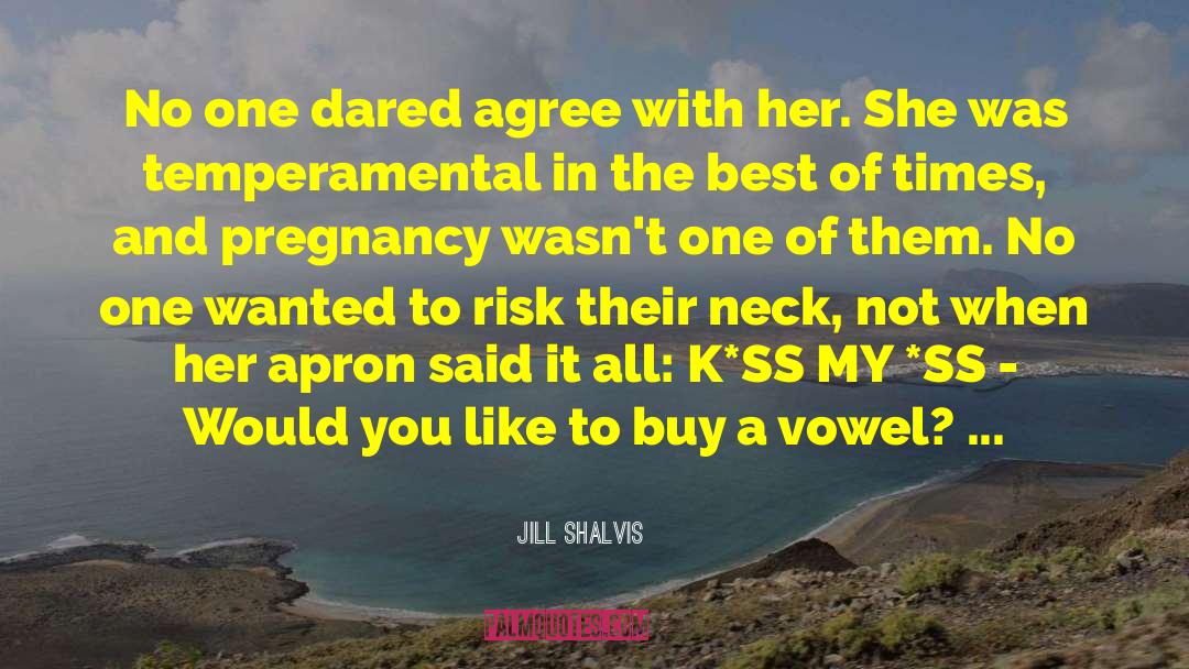Jill Shalvis Quotes: No one dared agree with