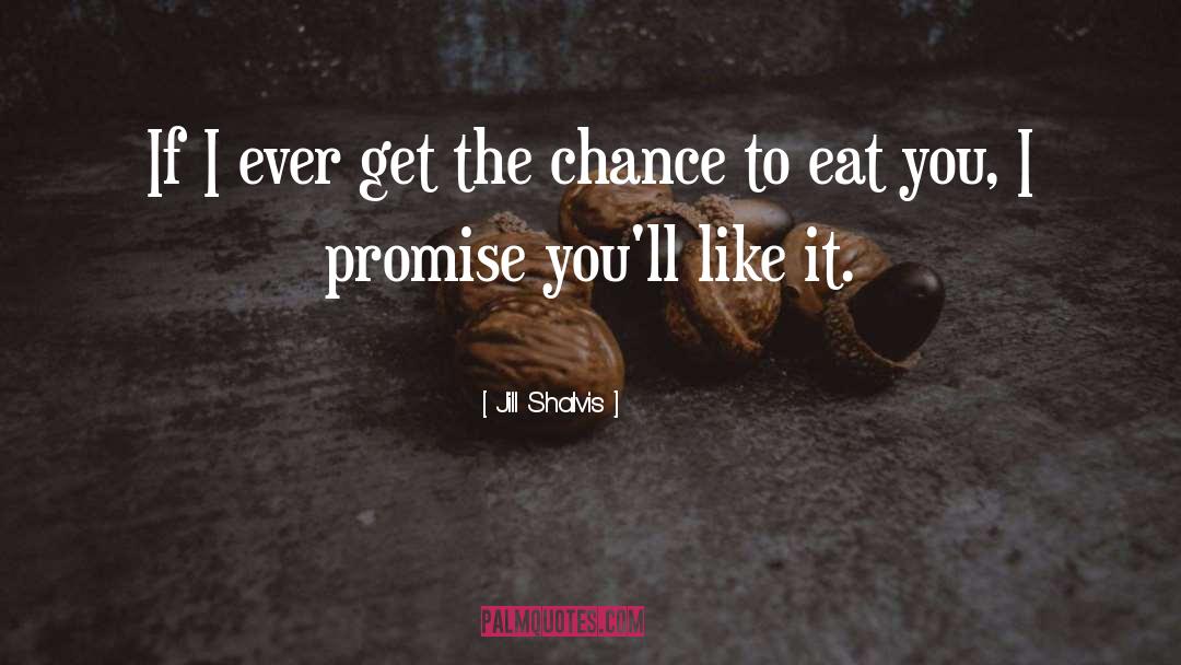 Jill Shalvis Quotes: If I ever get the