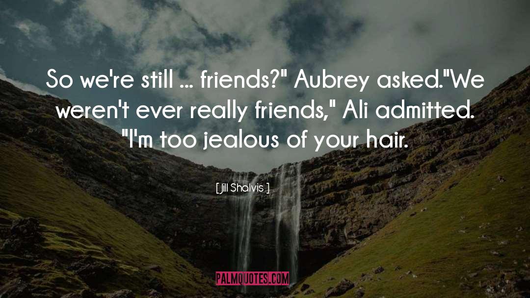 Jill Shalvis Quotes: So we're still ... friends?