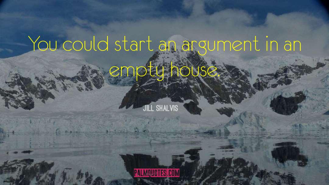 Jill Shalvis Quotes: You could start an argument