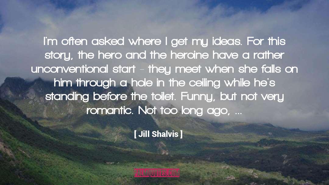 Jill Shalvis Quotes: I'm often asked where I