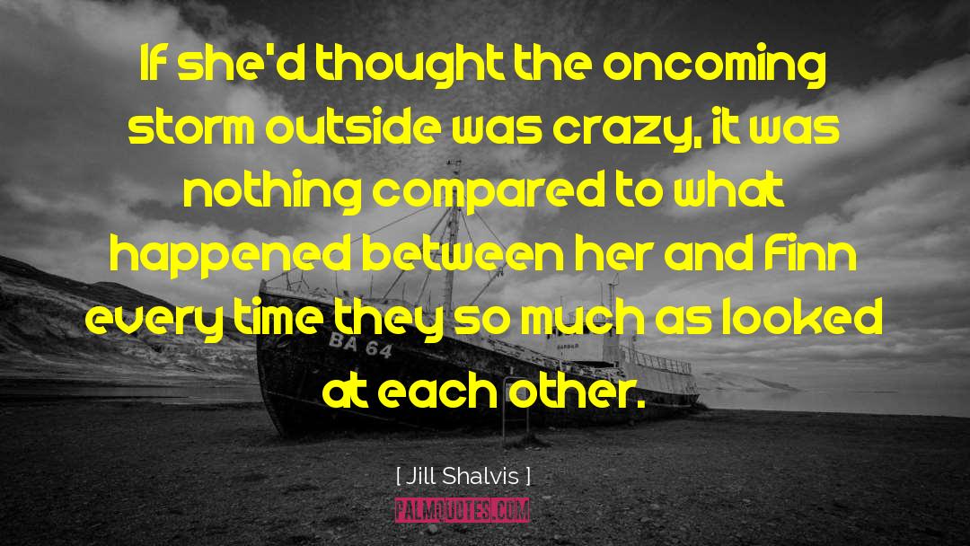 Jill Shalvis Quotes: If she'd thought the oncoming