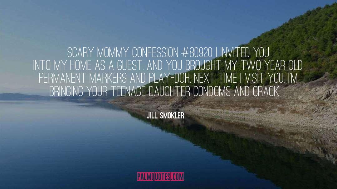 Jill Smokler Quotes: Scary mommy confession #80920<br> I