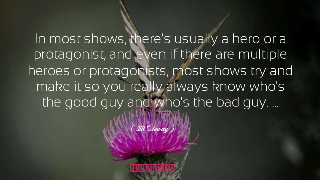 Jill Soloway Quotes: In most shows, there's usually