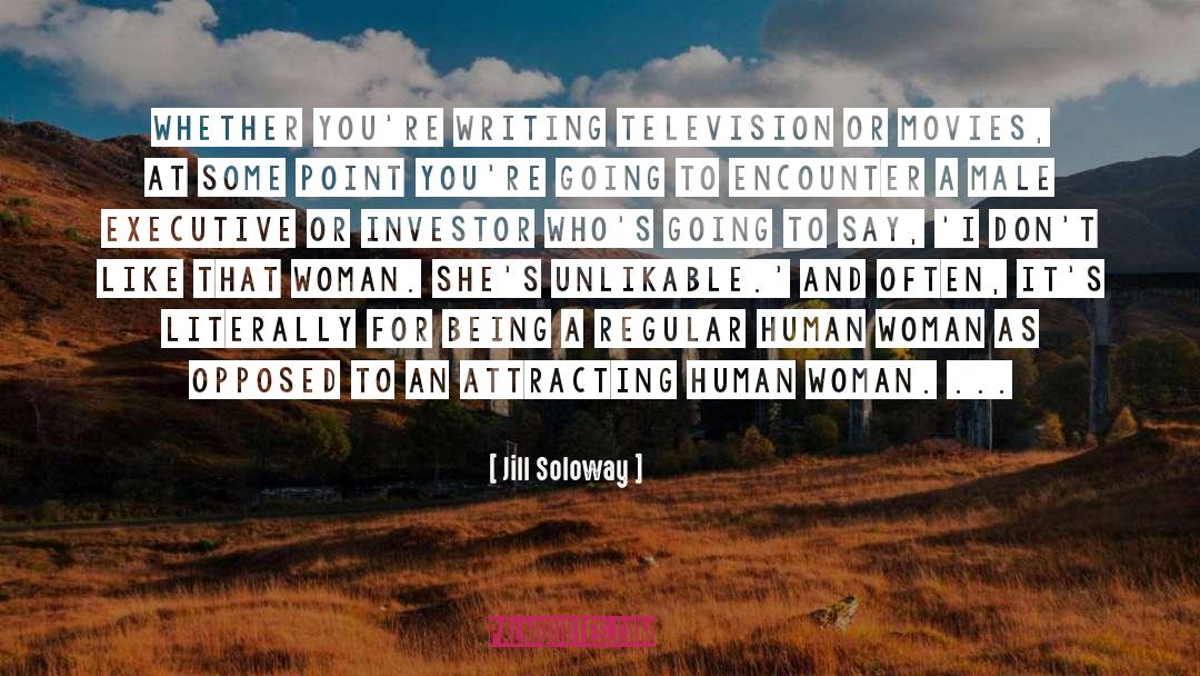 Jill Soloway Quotes: Whether you're writing television or