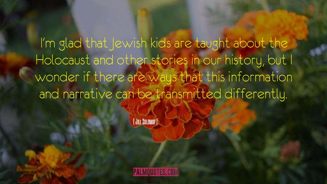 Jill Soloway Quotes: I'm glad that Jewish kids