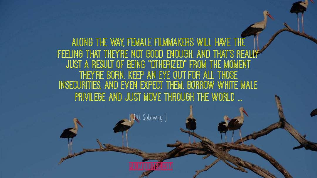 Jill Soloway Quotes: Along the way, female filmmakers