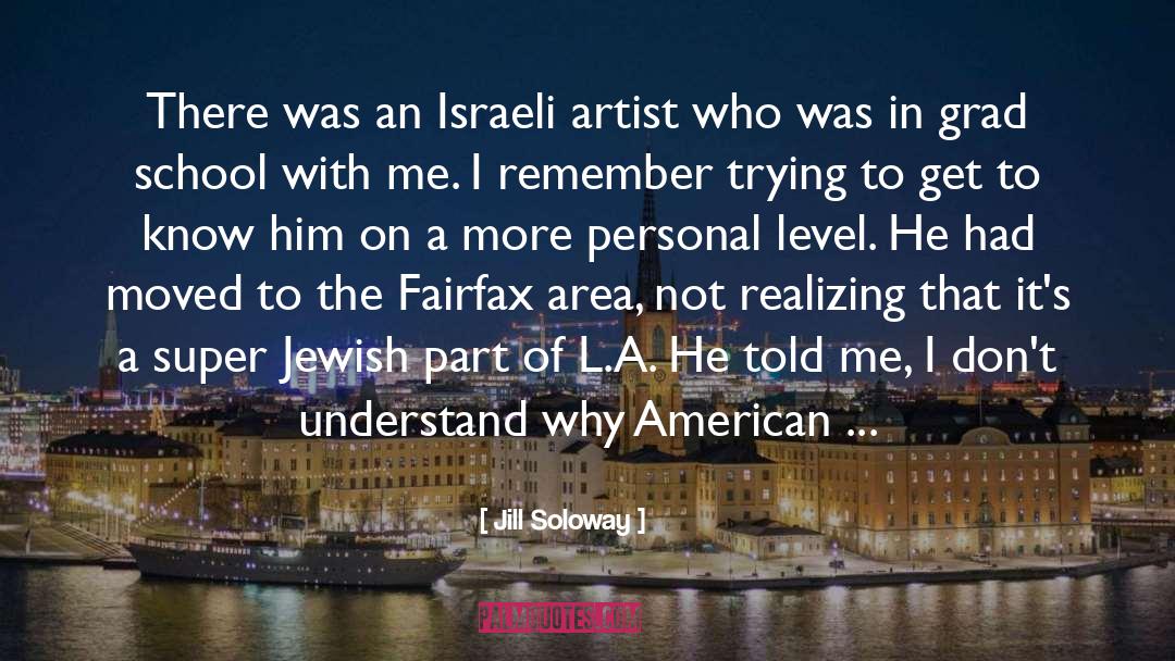 Jill Soloway Quotes: There was an Israeli artist