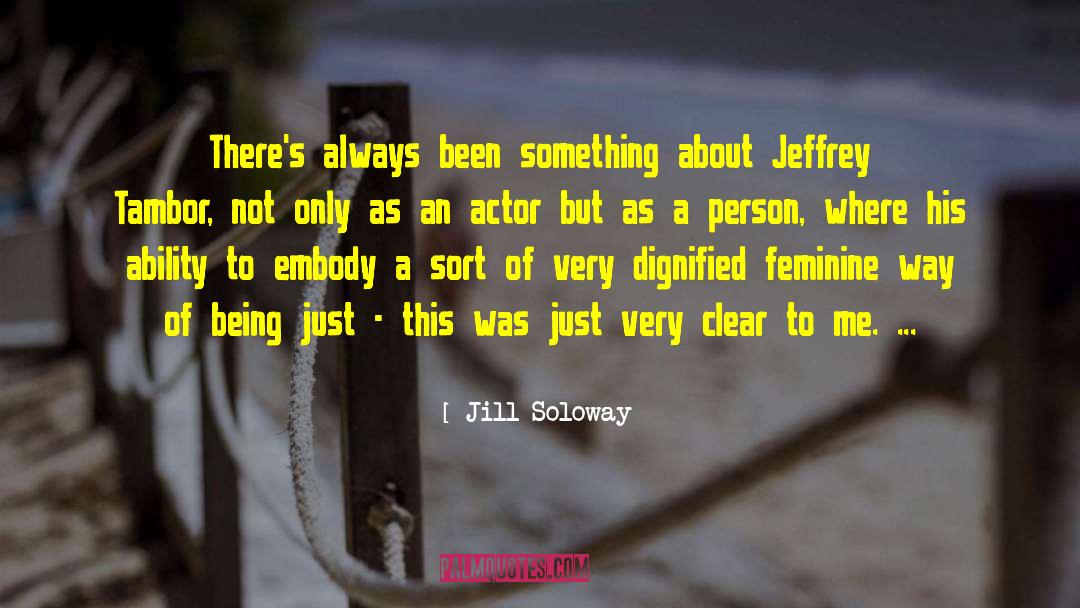 Jill Soloway Quotes: There's always been something about