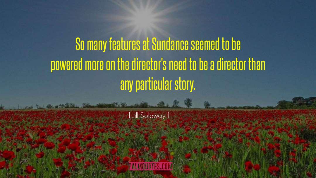 Jill Soloway Quotes: So many features at Sundance