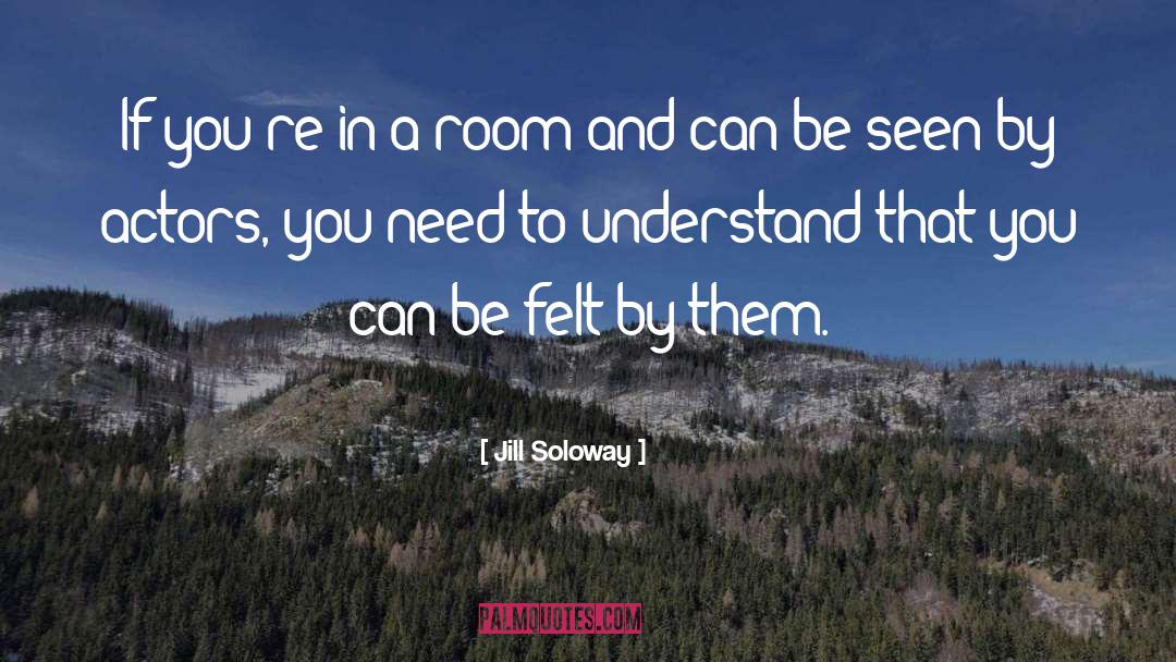 Jill Soloway Quotes: If you're in a room