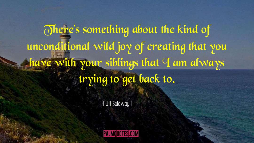Jill Soloway Quotes: There's something about the kind