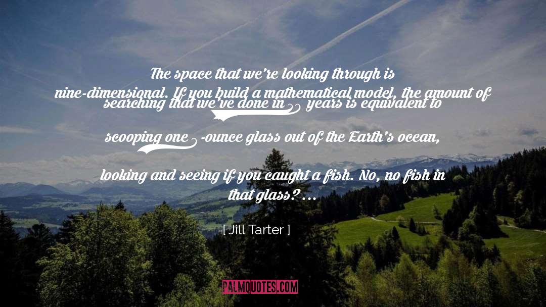 Jill Tarter Quotes: The space that we're looking