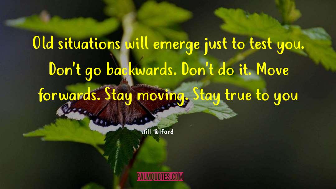 Jill Telford Quotes: Old situations will emerge just