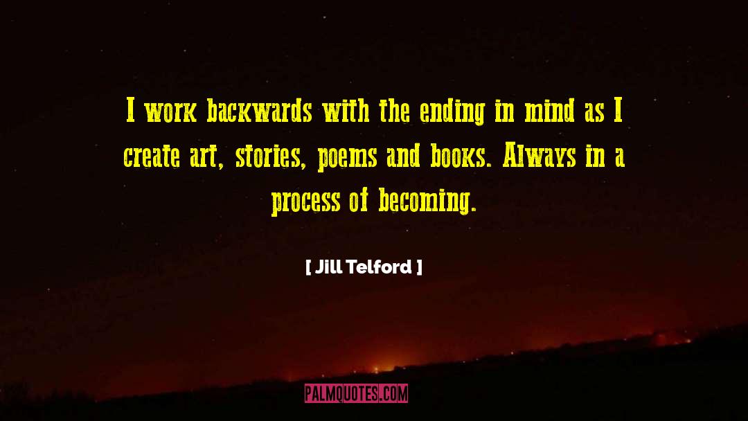 Jill Telford Quotes: I work backwards with the