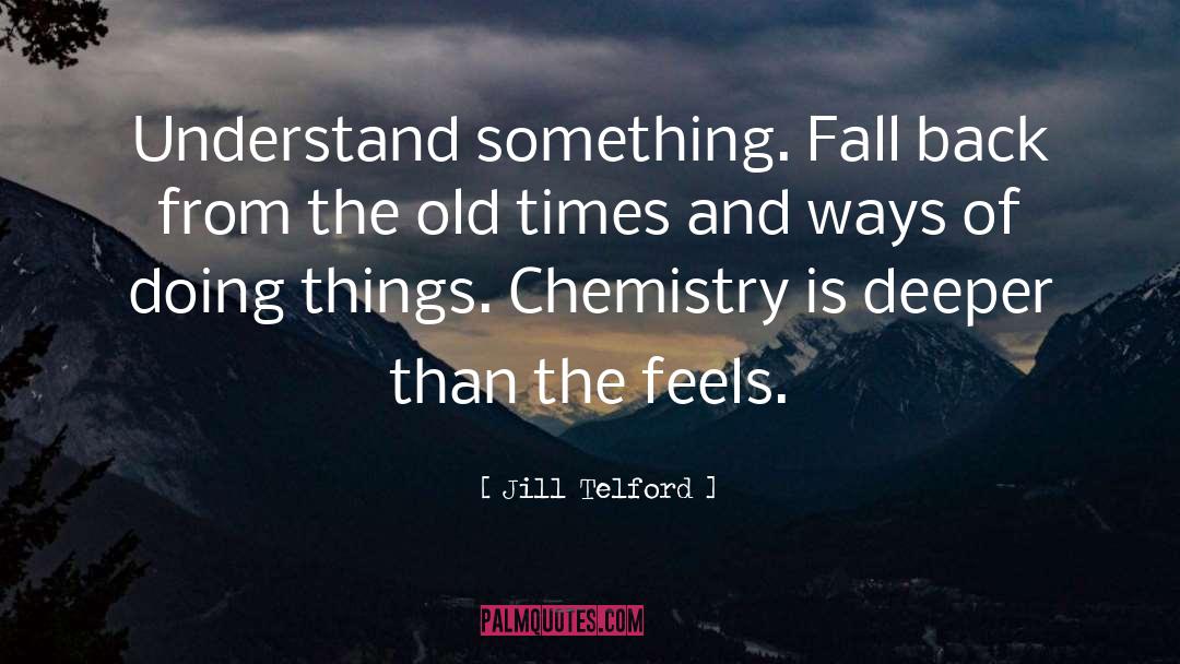Jill Telford Quotes: Understand something. Fall back from