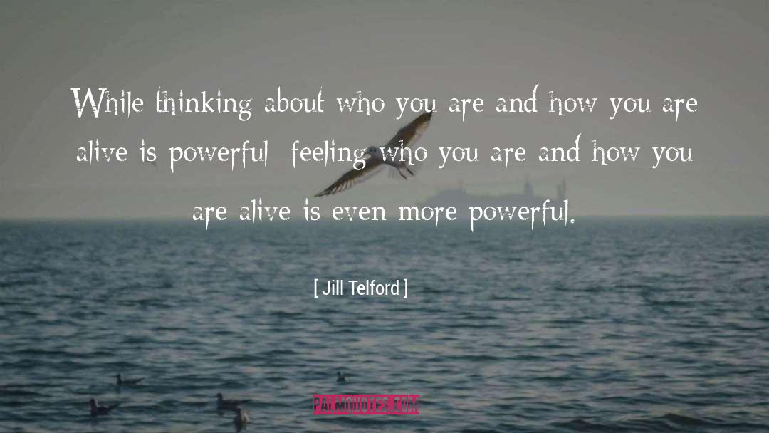 Jill Telford Quotes: While thinking about who you