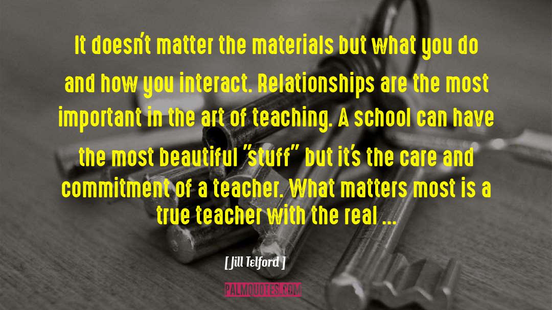 Jill Telford Quotes: It doesn't matter the materials
