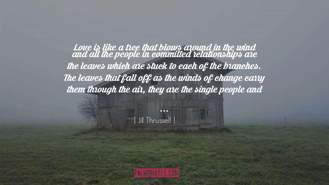 Jill Thrussell Quotes: Love is like a tree